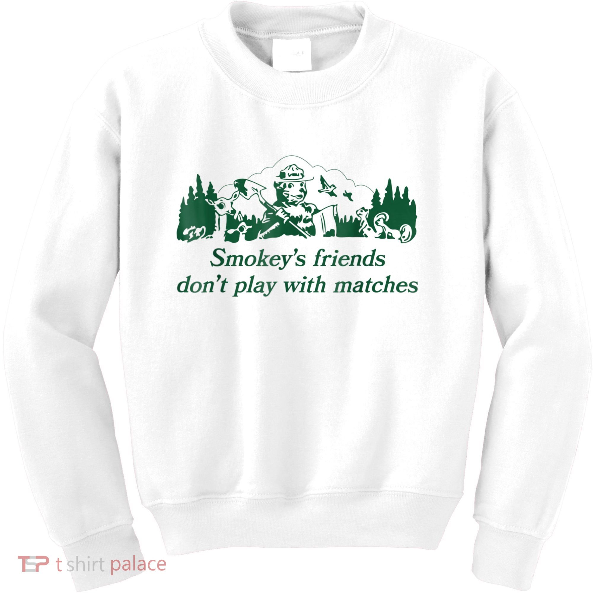 Smokey's Friends Don't Play With Matches Funny Saying Kids Sweatshirt