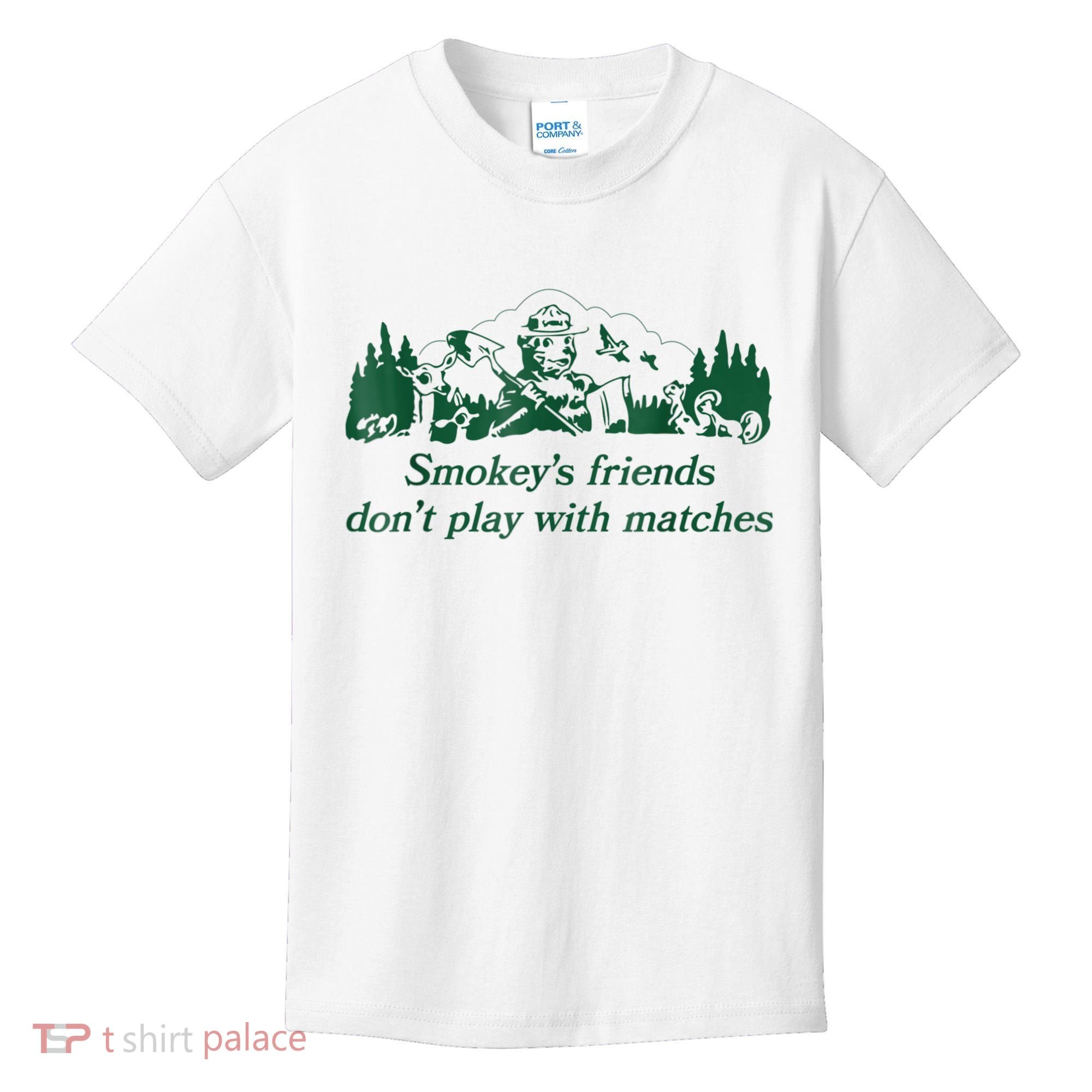 Smokey's Friends Don't Play With Matches Funny Saying Kids T-Shirt