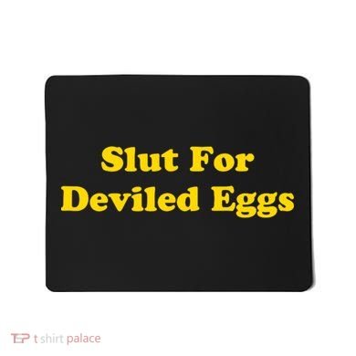 Slut For Deviled Eggs Funny Mousepad