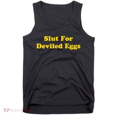 Slut For Deviled Eggs Funny Tank Top