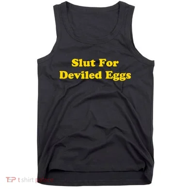 Slut For Deviled Eggs Funny Tank Top