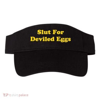 Slut For Deviled Eggs Funny Visor