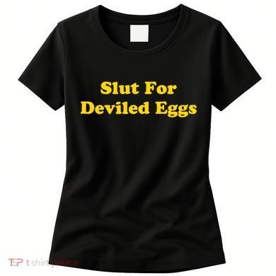Slut For Deviled Eggs Funny Women's T-Shirt