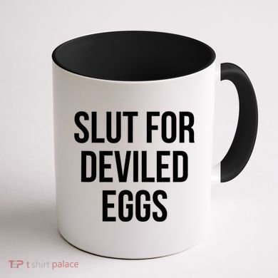 Slut For Deviled Eggs Funny Coffee Mug back