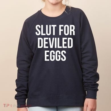 Slut For Deviled Eggs Funny Women's Sweatshirt