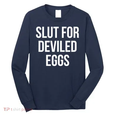 Slut For Deviled Eggs Funny Long Sleeve Shirt