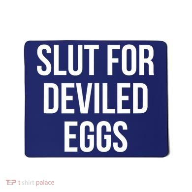 Slut For Deviled Eggs Funny Mousepad