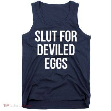 Slut For Deviled Eggs Funny Tank Top