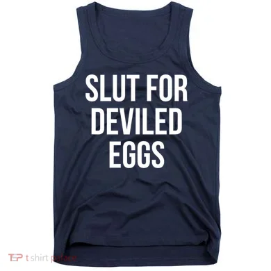 Slut For Deviled Eggs Funny Tank Top