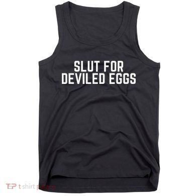 Slut For Deviled Eggs Funny Gag Gift christmas  Tank Top