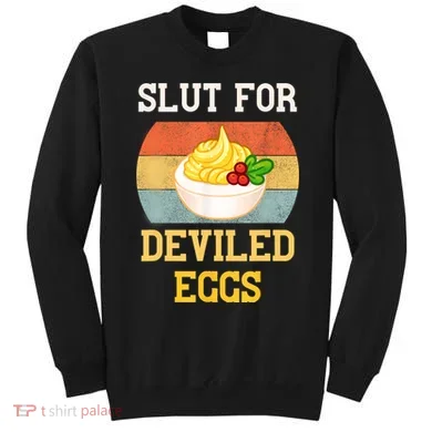 Slut For Deviled Eggs Sweatshirt