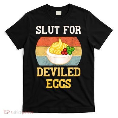 Slut For Deviled Eggs T-Shirt