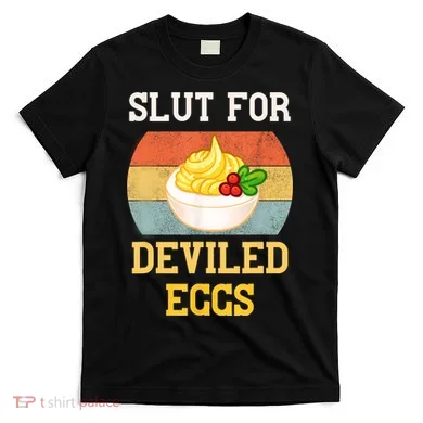 Slut For Deviled Eggs T-Shirt