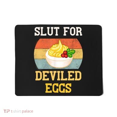 Slut For Deviled Eggs Mousepad