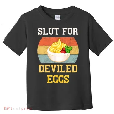 Slut For Deviled Eggs Toddler T-Shirt