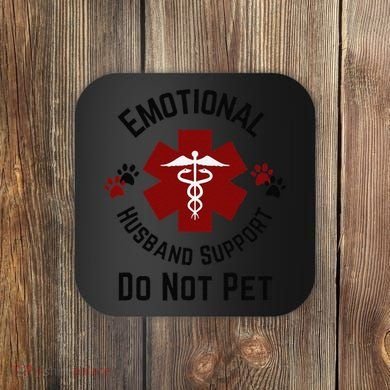 Sarcastic Funny Emotional Husband Support Do Not Pet Funny Coaster