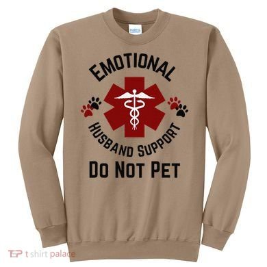 Sarcastic Funny Emotional Husband Support Do Not Pet Funny Sweatshirt