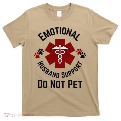 Sarcastic Funny Emotional Husband Support Do Not Pet Funny T-Shirt