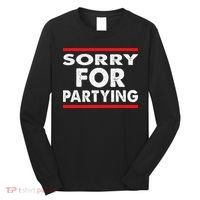 Sorry Funny For Partying Halloween Birthday Humor Long Sleeve Shirt thumb 0
