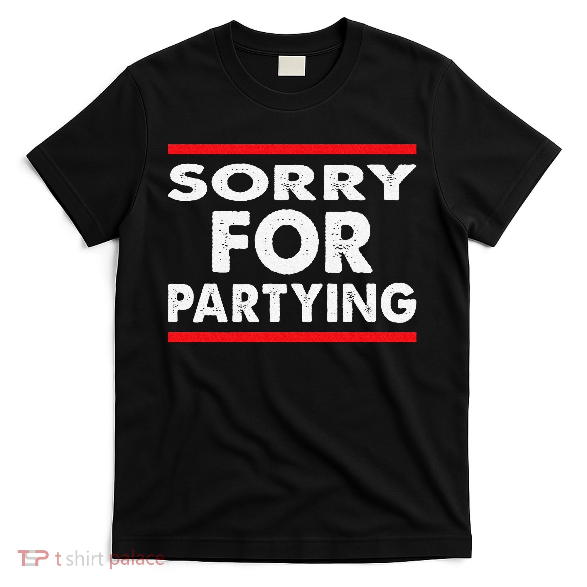 Sorry Funny For Partying Halloween Birthday Humor T-Shirt