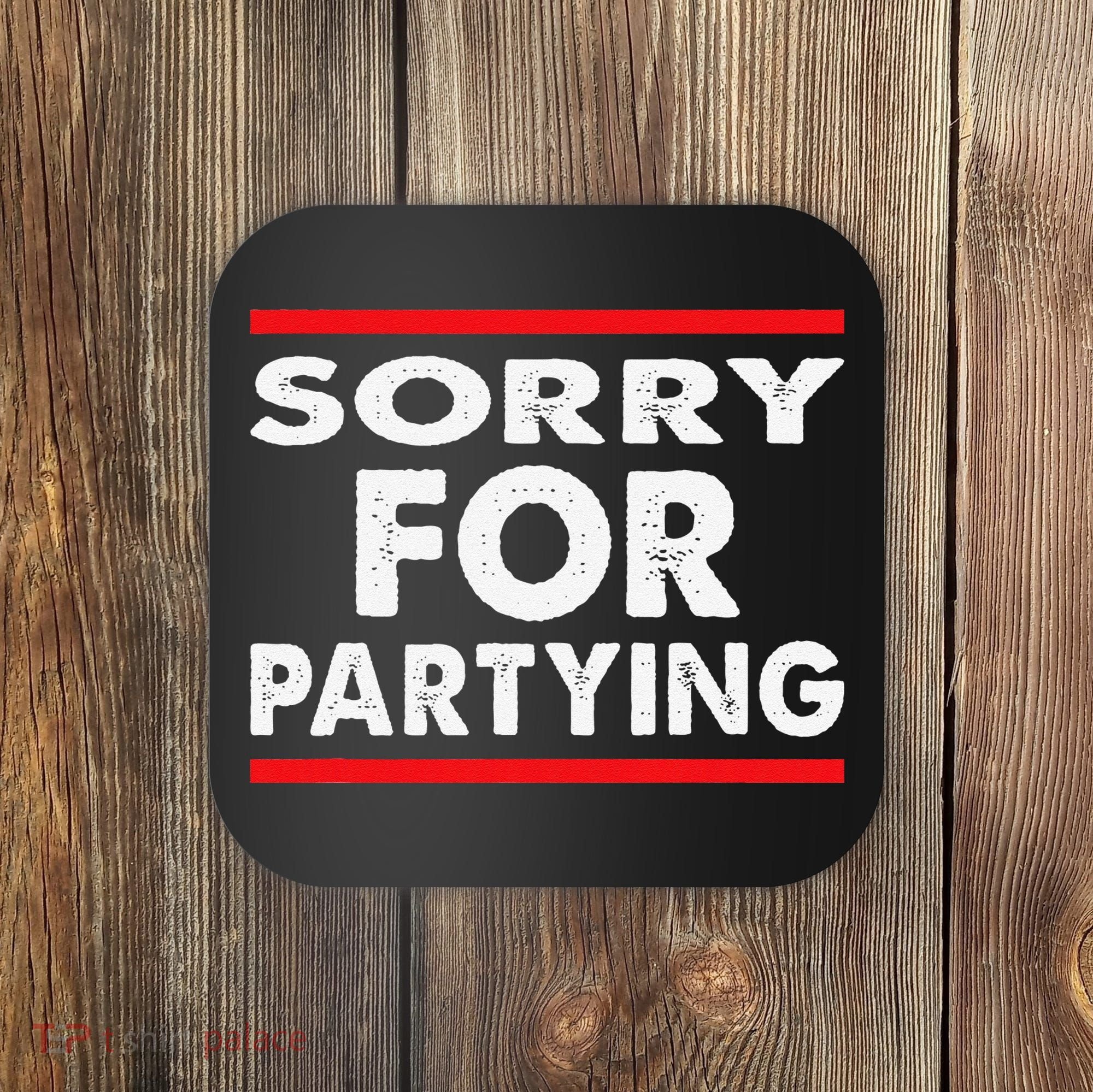 Sorry Funny For Partying Halloween Birthday Humor Coaster