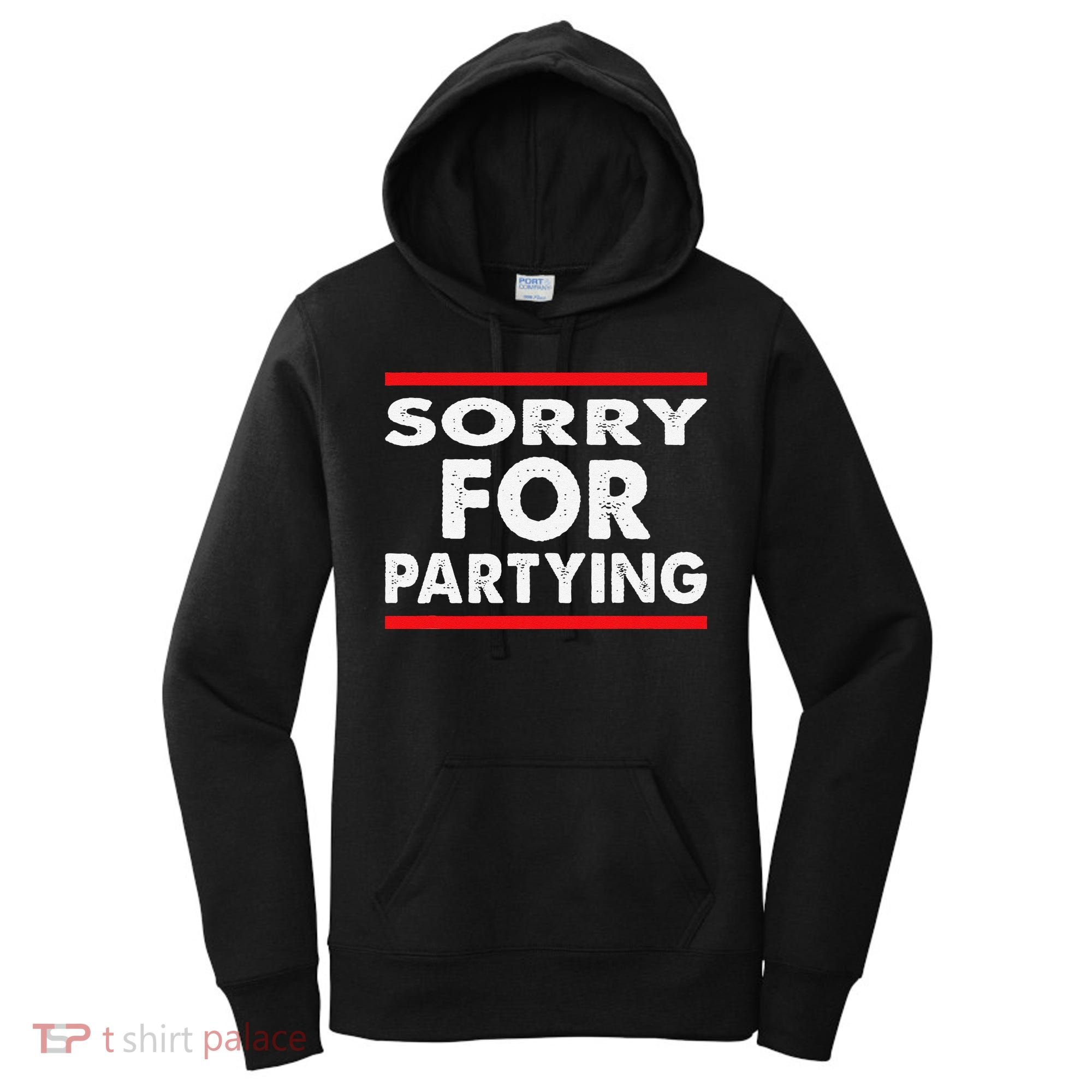 Sorry Funny For Partying Halloween Birthday Humor Women's Hoodie