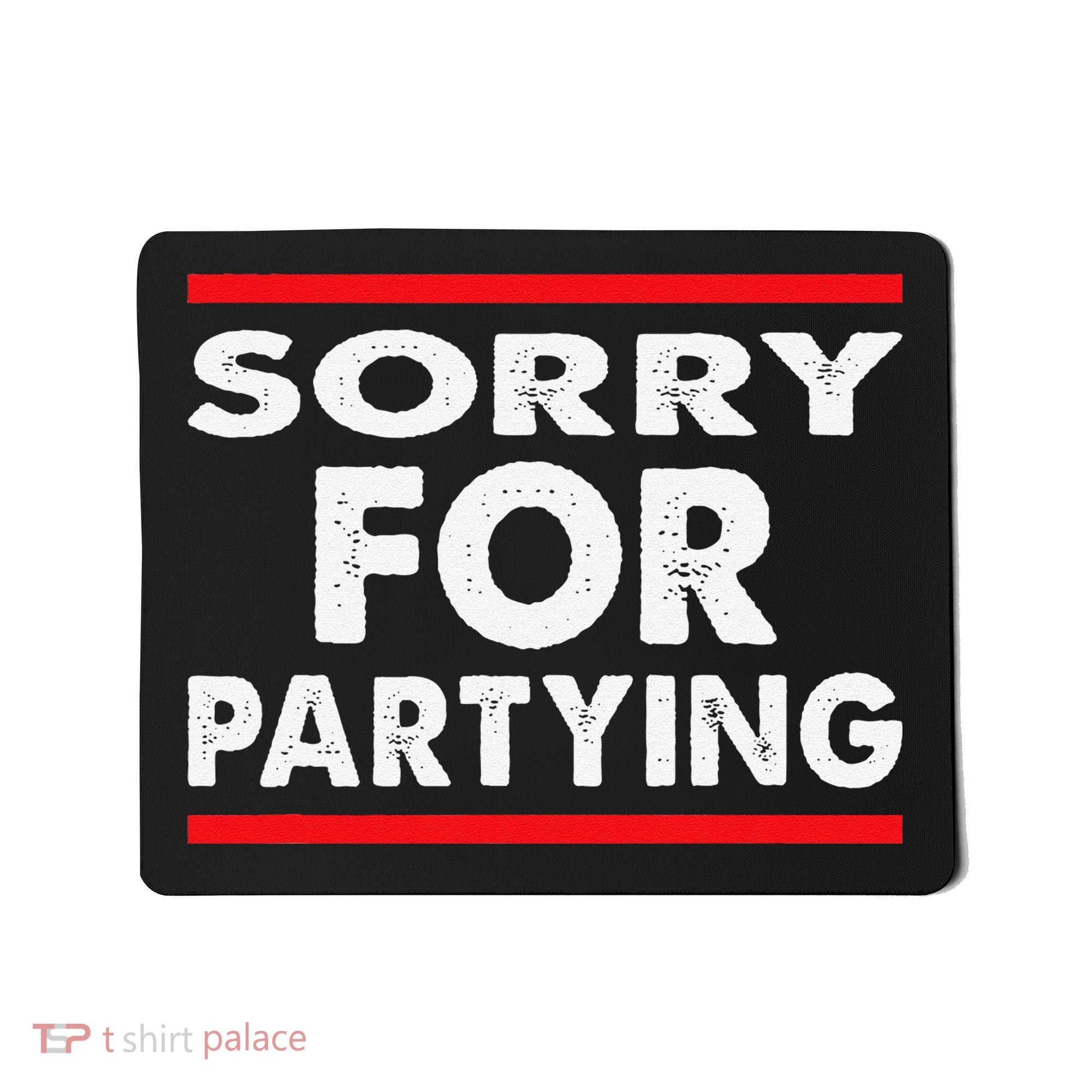 Sorry Funny For Partying Halloween Birthday Humor Mousepad