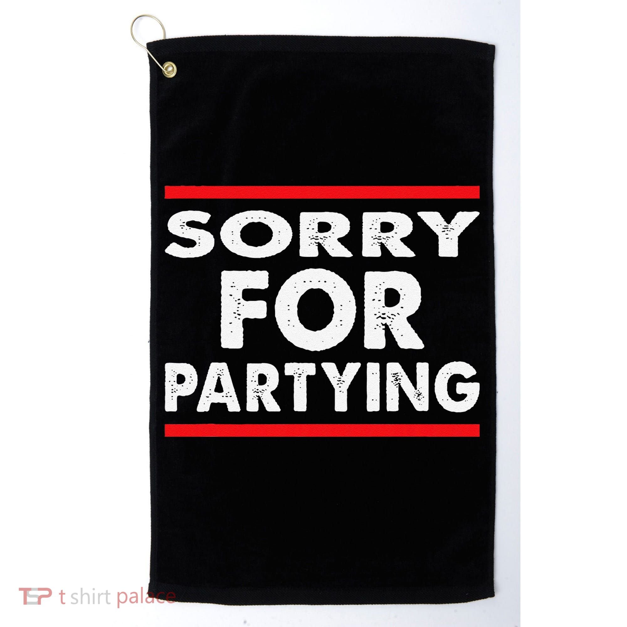 Sorry Funny For Partying Halloween Birthday Humor Golf Towel