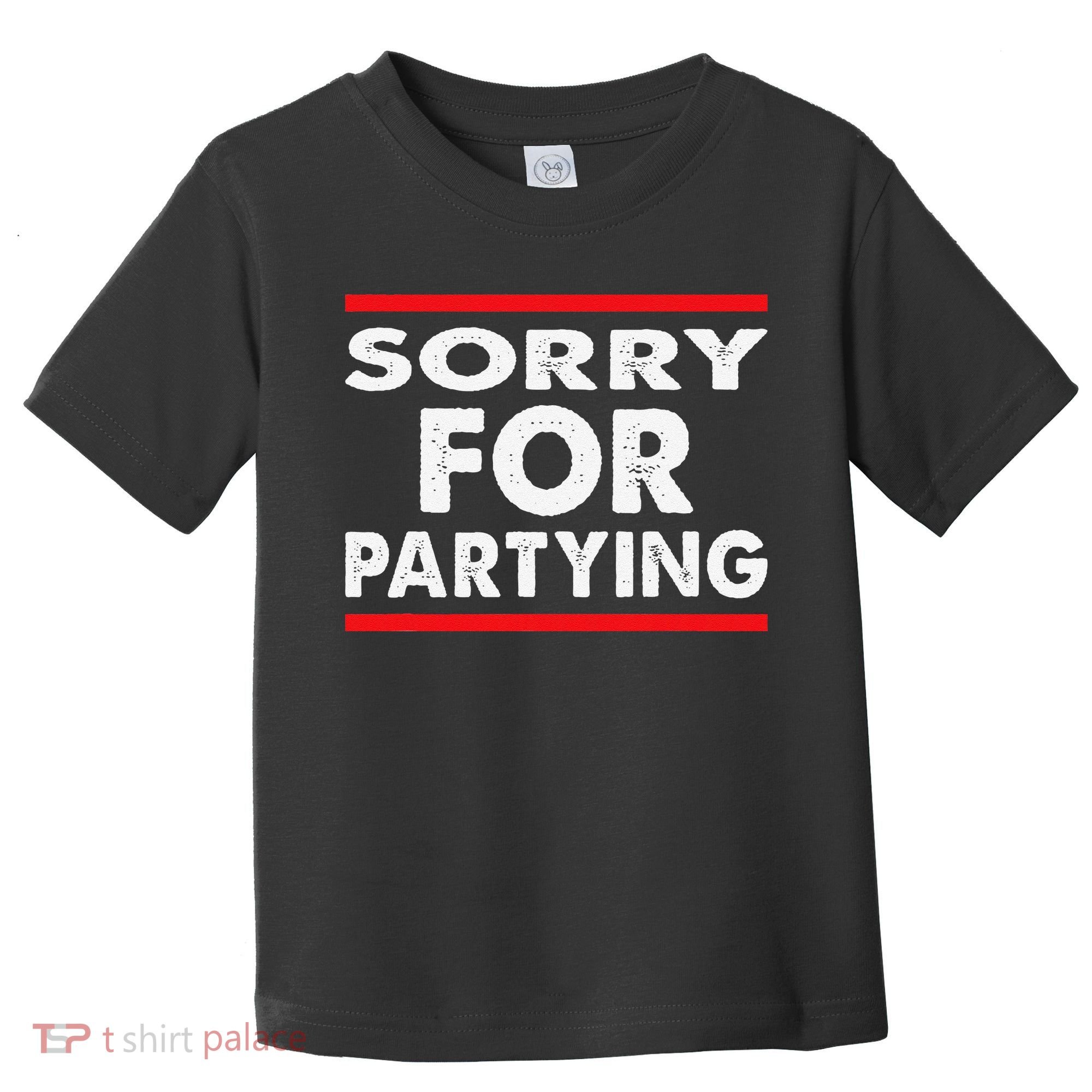 Sorry Funny For Partying Halloween Birthday Humor Toddler T-Shirt