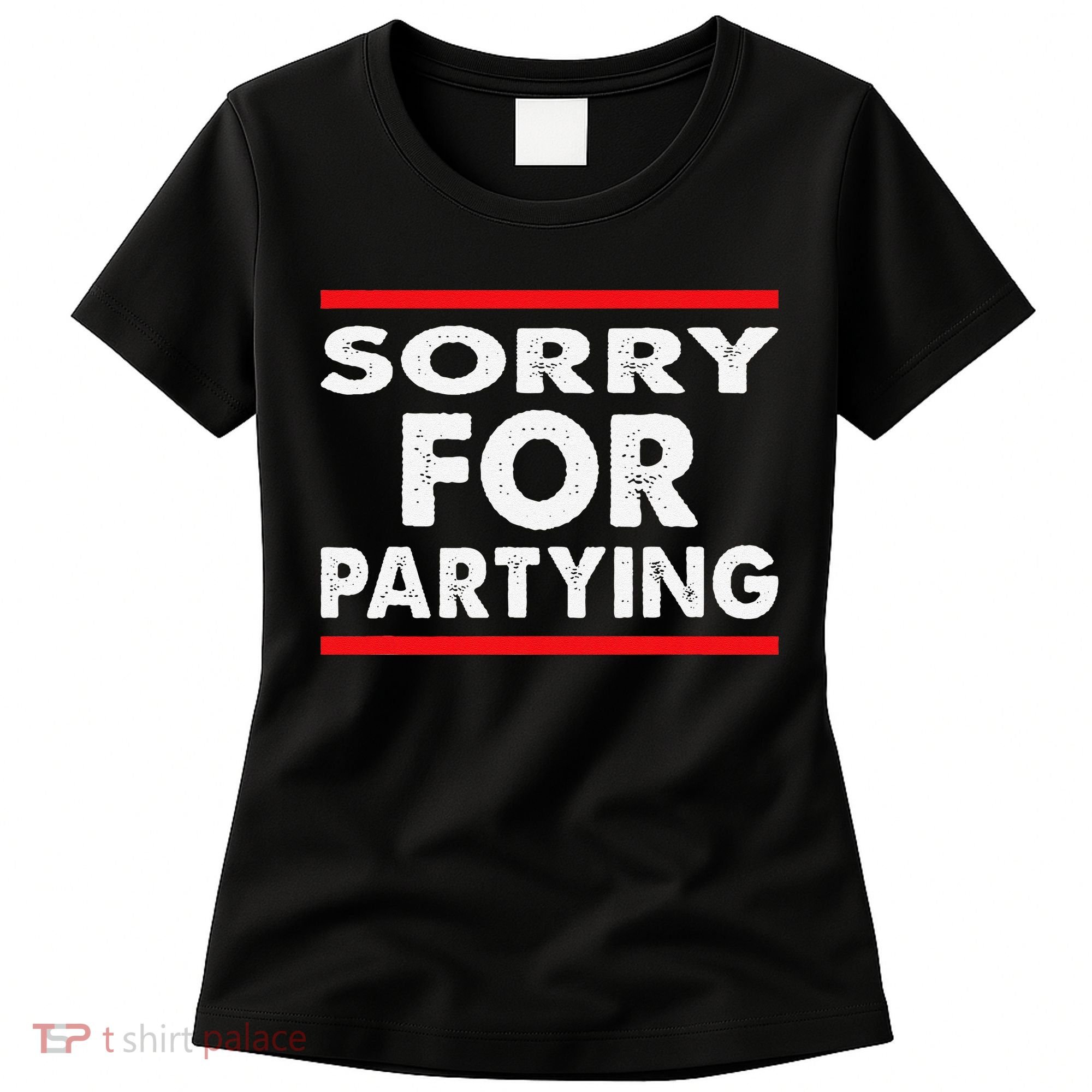 Sorry Funny For Partying Halloween Birthday Humor Women's T-Shirt