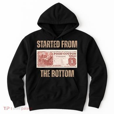 Started From Food Stamp Amounts In Each State The Bottom Hoodie