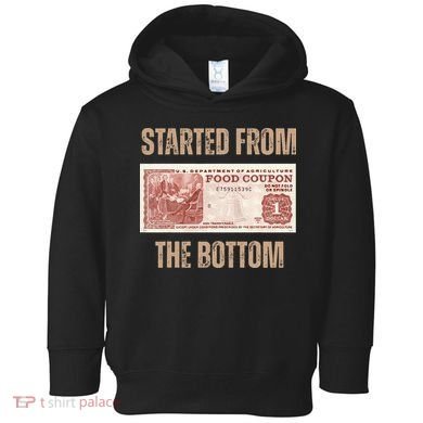 Started From Food Stamp Amounts In Each State The Bottom Toddler Hoodie