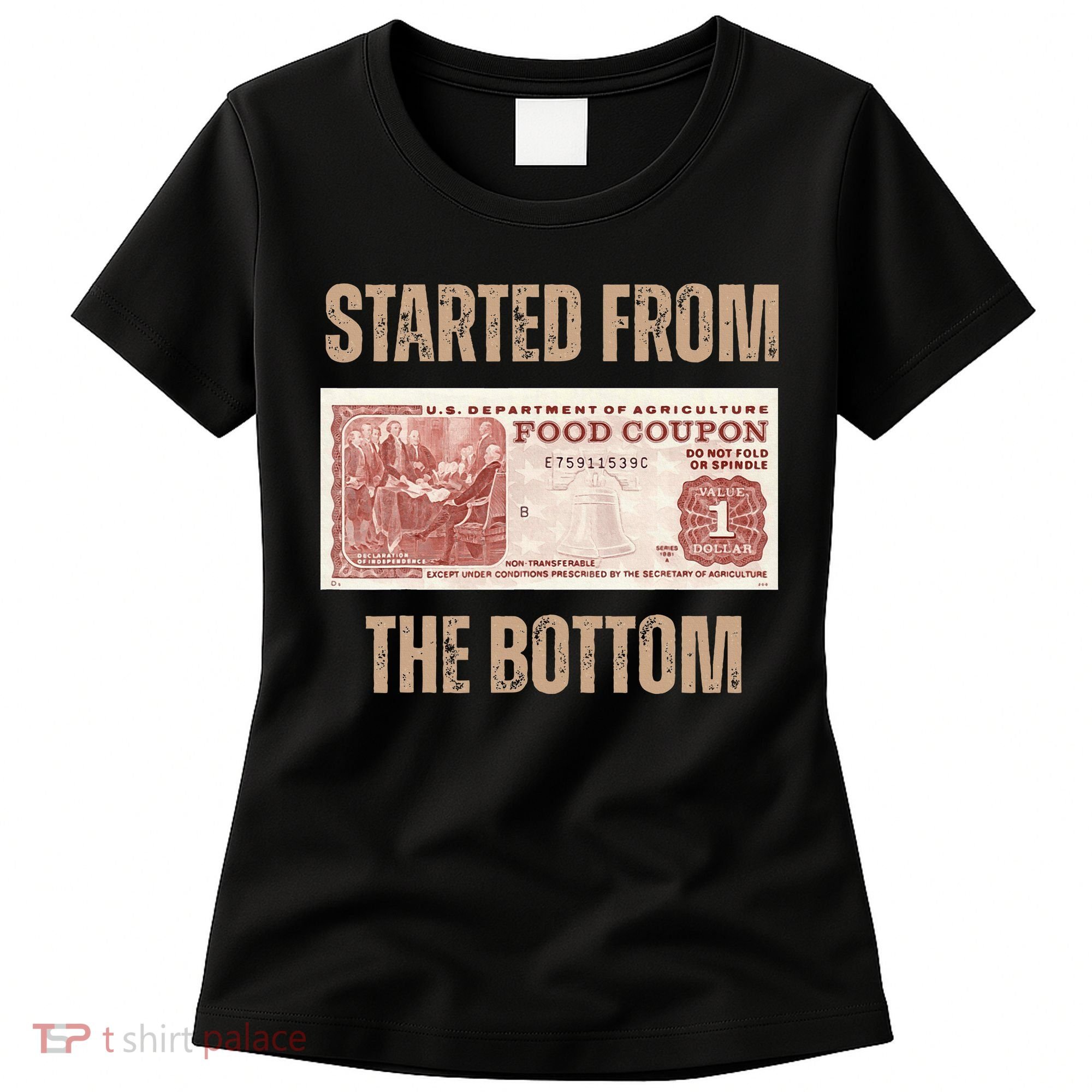 Started From Food Stamp Amounts In Each State The Bottom Women's T-Shirt