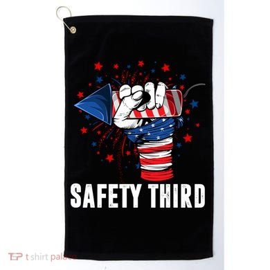 Sarcastic Fireworks Firecrackers 4th Of July Safety Third Gift Golf Towel