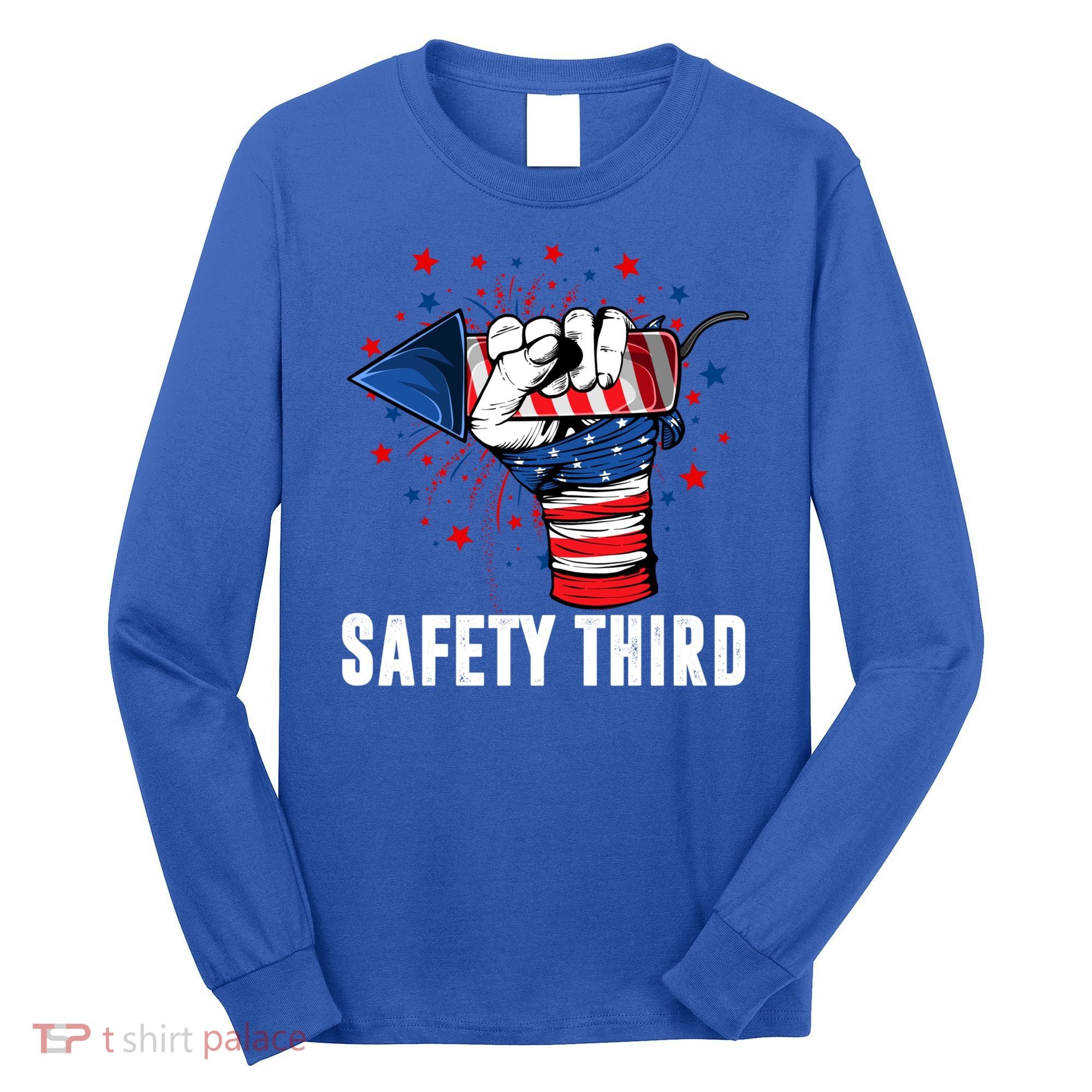 Sarcastic Fireworks Firecrackers 4th Of July Safety Third Gift Long Sleeve Shirt