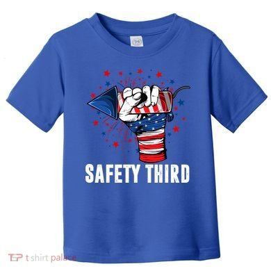Sarcastic Fireworks Firecrackers 4th Of July Safety Third Gift Toddler T-Shirt