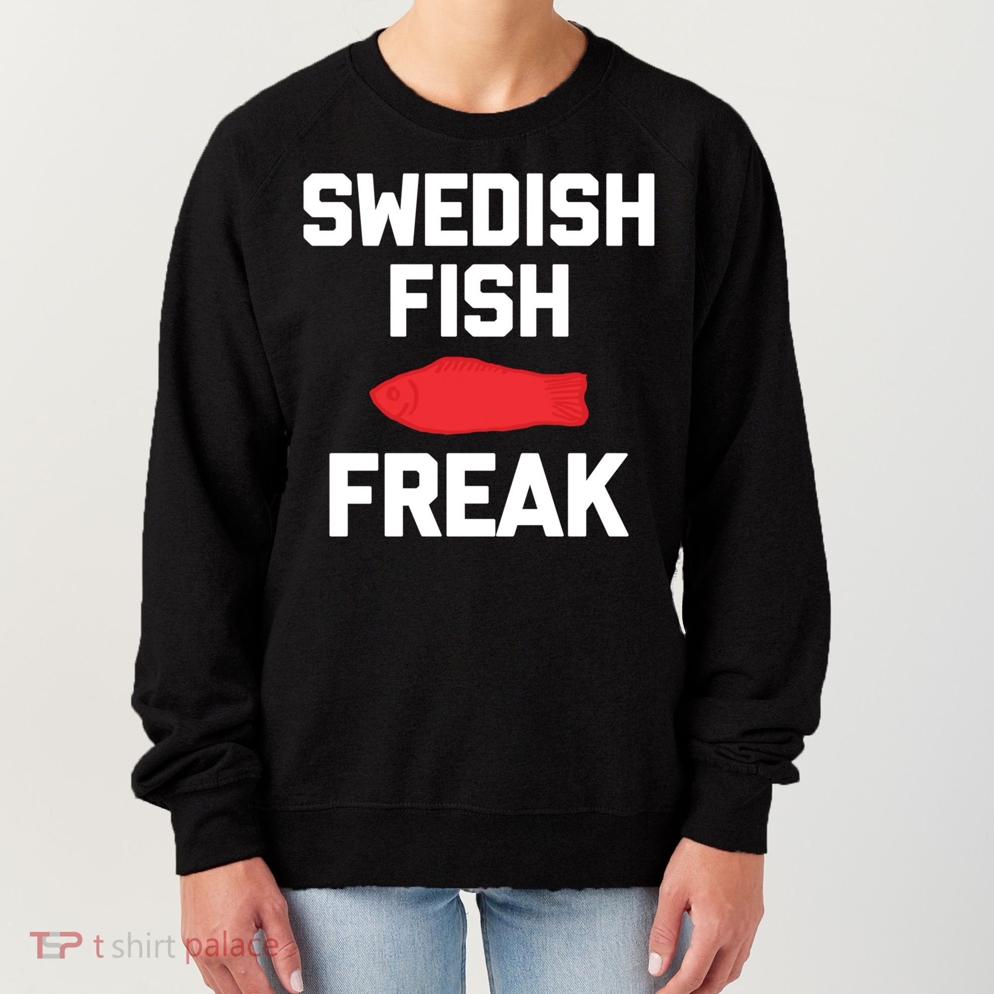Swedish Fish Freak Gift Funny Saying Sarcastic Food Candy Gift Women's Sweatshirt