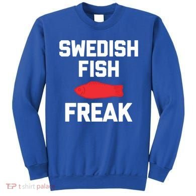 Swedish Fish Freak Gift Funny Saying Sarcastic Food Candy Gift Sweatshirt