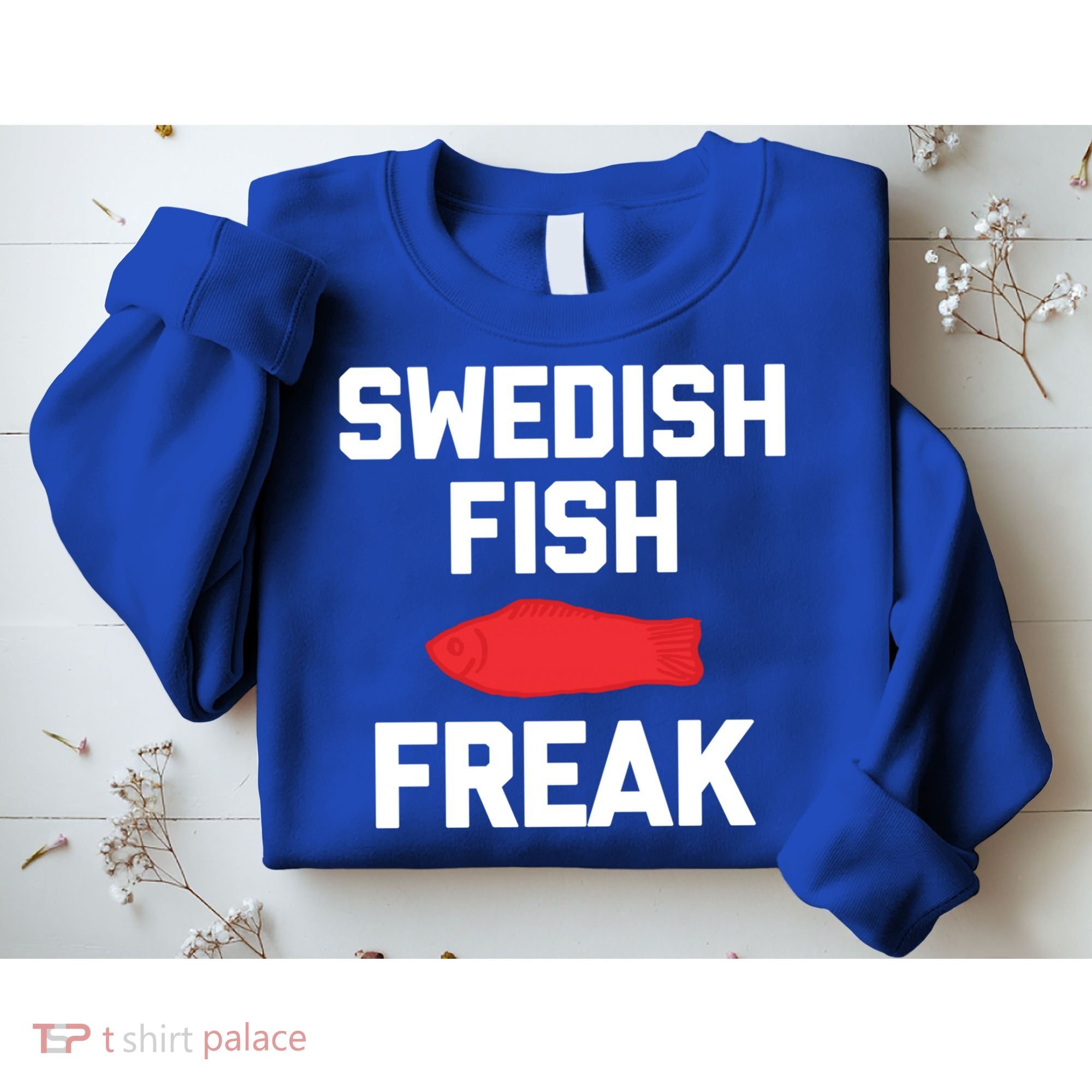 Swedish Fish Freak Gift Funny Saying Sarcastic Food Candy Gift Sweatshirt