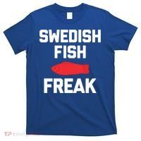 Swedish Fish Freak Gift Funny Saying Sarcastic Food Candy Gift T-Shirt thumb 0