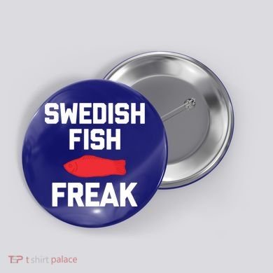 Swedish Fish Freak Gift Funny Saying Sarcastic Food Candy Gift Button