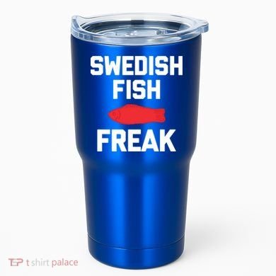 Swedish Fish Freak Gift Funny Saying Sarcastic Food Candy Gift Tumbler