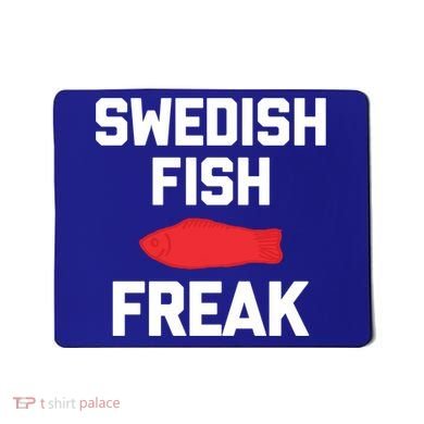 Swedish Fish Freak Gift Funny Saying Sarcastic Food Candy Gift Mousepad