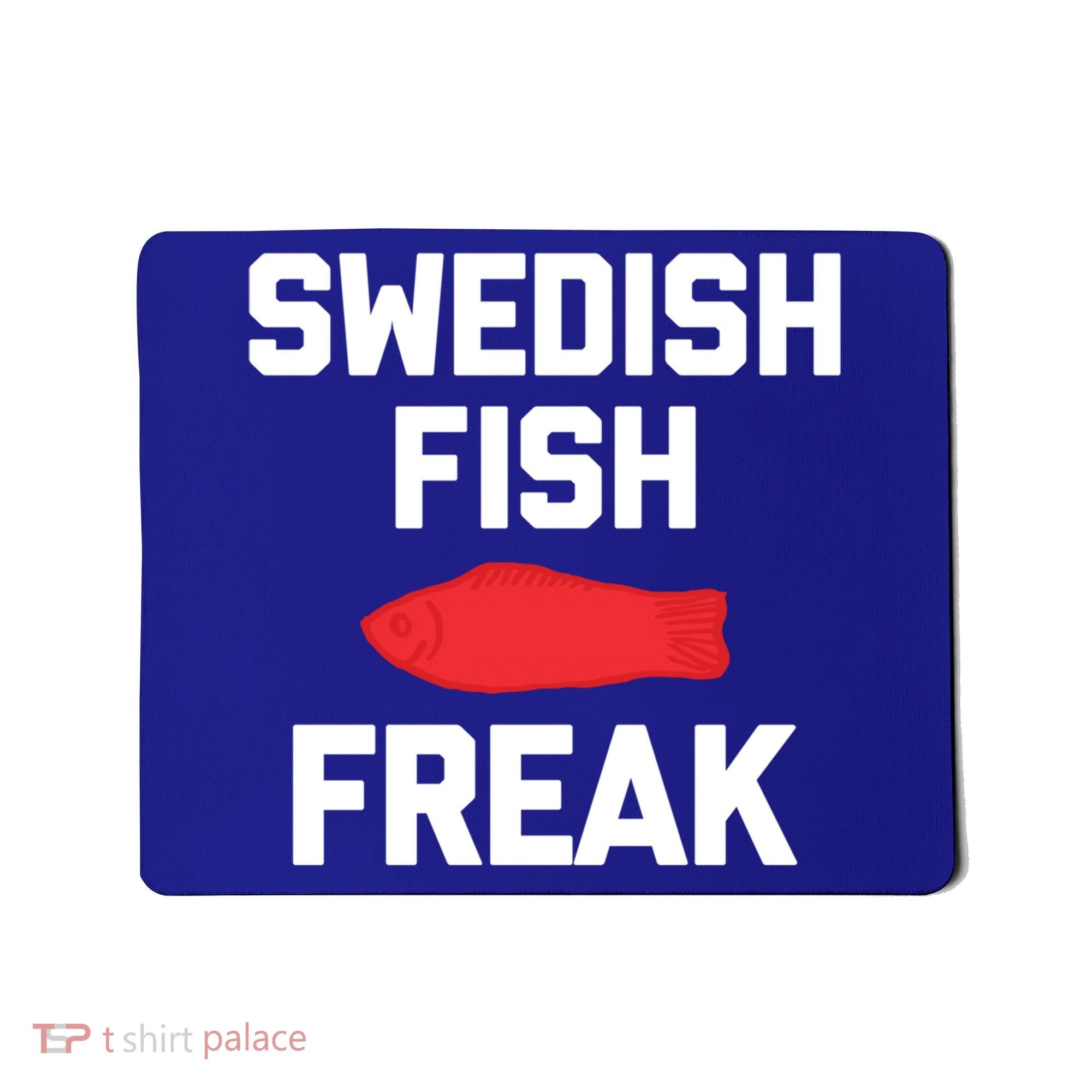 Swedish Fish Freak Gift Funny Saying Sarcastic Food Candy Gift Mousepad