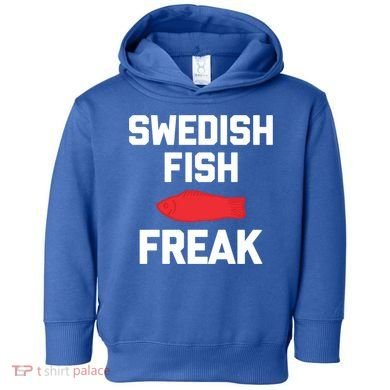 Swedish Fish Freak Gift Funny Saying Sarcastic Food Candy Gift Toddler Hoodie