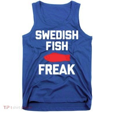 Swedish Fish Freak Gift Funny Saying Sarcastic Food Candy Gift Tank Top