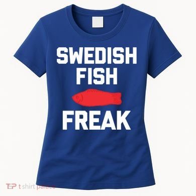 Swedish Fish Freak Gift Funny Saying Sarcastic Food Candy Gift Women's T-Shirt