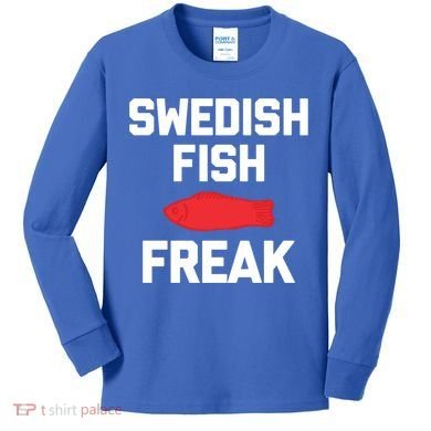 Swedish Fish Freak Gift Funny Saying Sarcastic Food Candy Gift Kids Long Sleeve Shirt