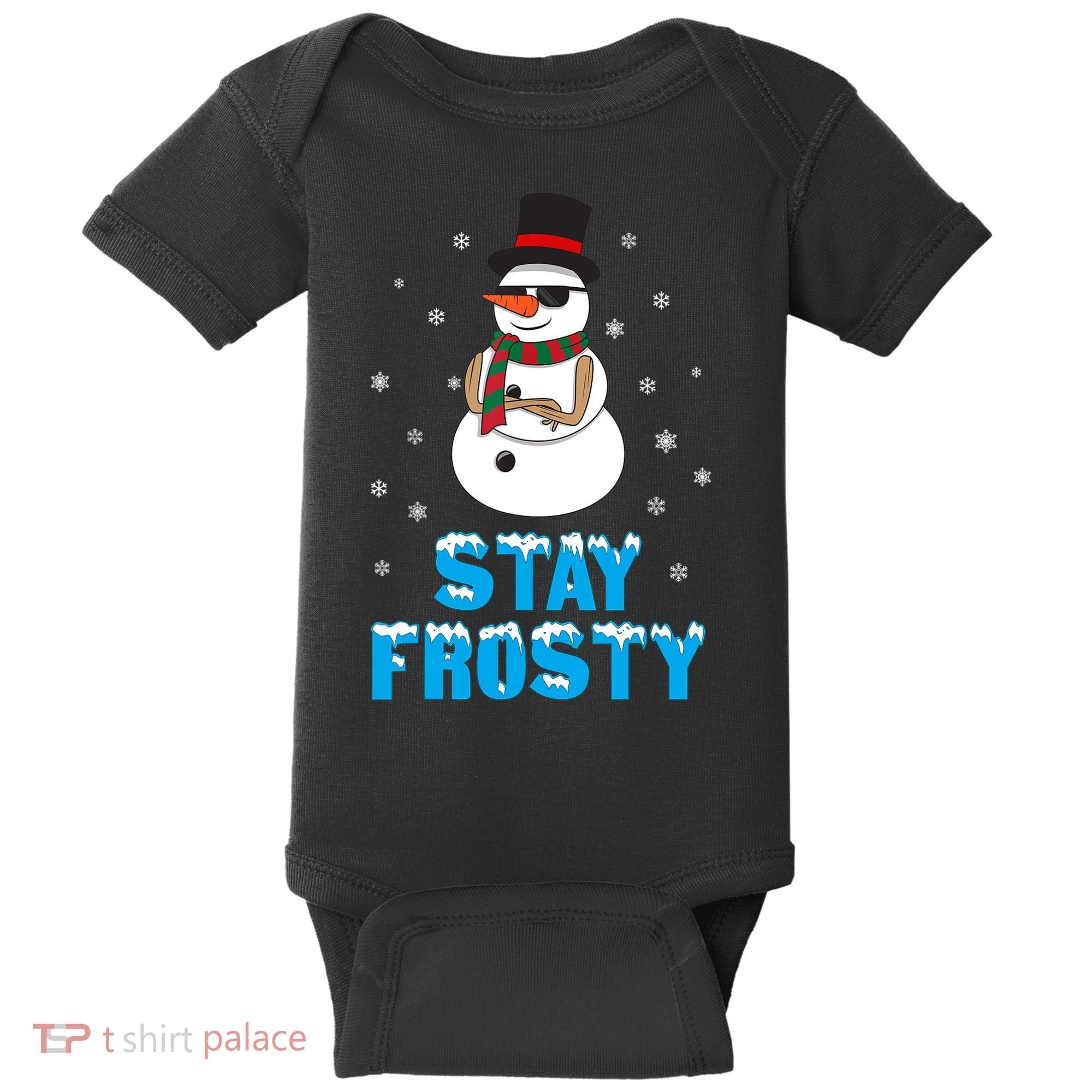 Stay Frosty Funny Christmas Cool Snowman T Baby Bodysuit