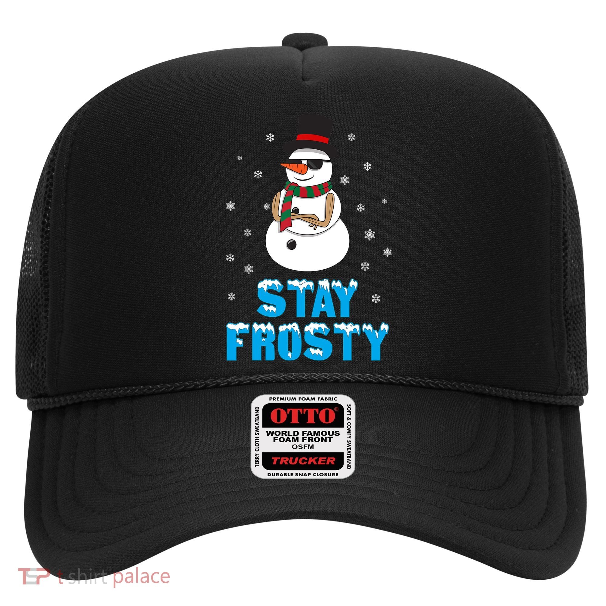 Stay Frosty Funny Christmas Cool Snowman T Hat